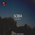 SOBA Afrobeat ( Omaha Lay X Kunmie Type Beat )